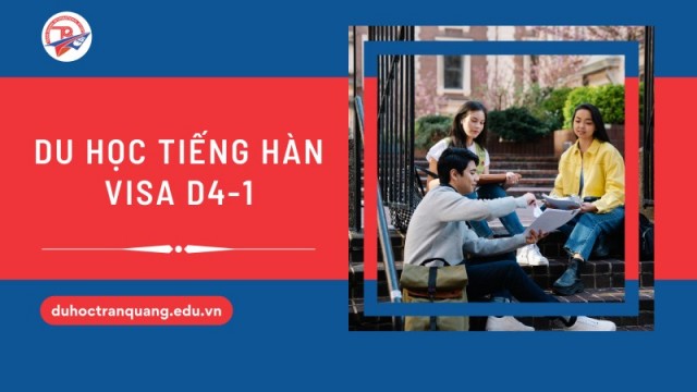 Du học tiếng Hàn D4-1 có dễ không? Tất tần tật bạn cần biết trước khi apply